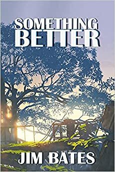 Something Better by Jim Bates