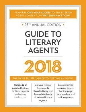 Guide to Literary Agents 2018: The Most Trusted Guide to Getting Published by Chuck Sambuchino