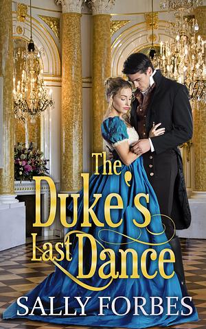 The Duke's Last Dance by Sally Forbes, Sally Forbes