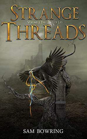 Strange Threads, Volume 2: The Lord of Lies by Sam Bowring