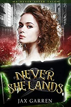 Never, She Lands: A New Adult Adventure of Peter Pan by Jax Garren