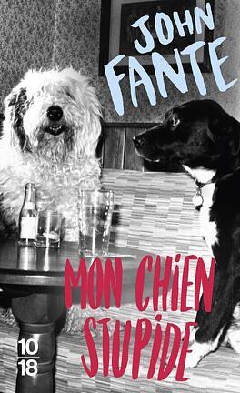 Mon chien Stupide by John Fante