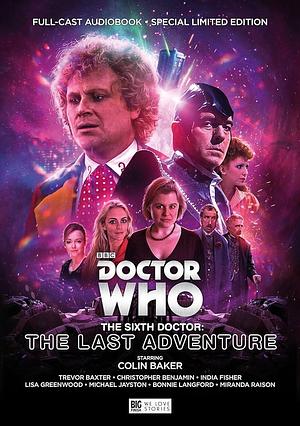 The Sixth Doctor: The Last Adventure by Matt Fitton, Nicholas Briggs, Simon Barnard, Simon Barnard