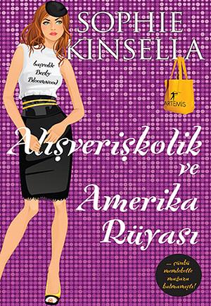 Alışverişkolik Ve Amerika Rüyası by Sophie Kinsella