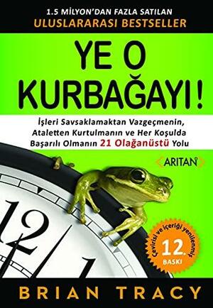 Ye O Kurbağayı ! by Brian Tracy