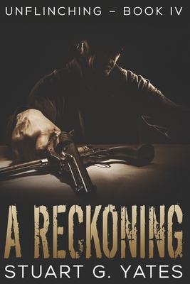 A Reckoning: Large Print Edition by Stuart G. Yates