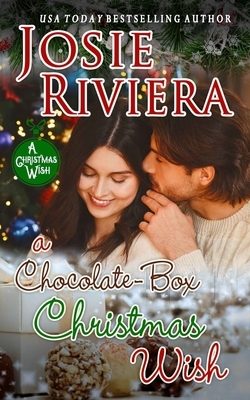 A Chocolate-Box Christmas Wish: (Chocolate-Box Series Book 5) by Josie Riviera