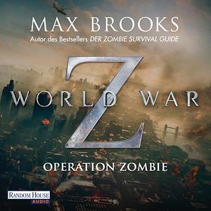 World War Z: Operation Zombie by Max Brooks, David Nathan, Joachim Körber
