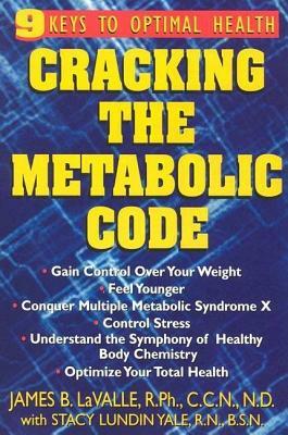 Cracking the Metabolic Code: 9 Keys to Optimal Health by James B. Lavalle