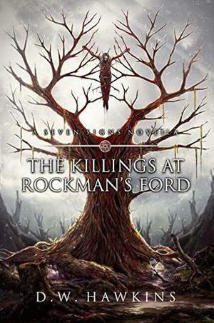 The Killings at Rockman's Ford by D.W. Hawkins