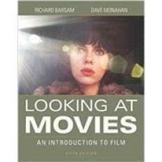 Looking at Movies: An Introduction to Film by Dave Monahan