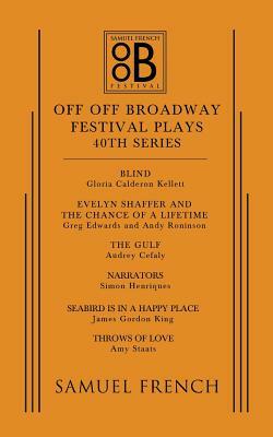 Off Off Broadway Festival Plays, 40th Series by Gloria Calderon Kellett, Greg Edwards, Audrey Cefaly