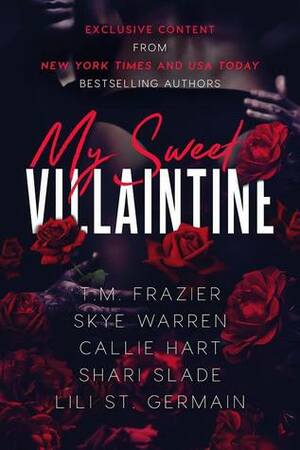 My Sweet Villaintine by Callie Hart, Shari Slade, Skye Warren, T.M. Frazier, Lili St. Germain