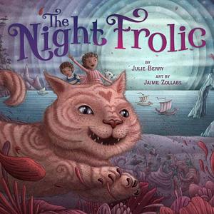 The Night Frolic by Julie Berry