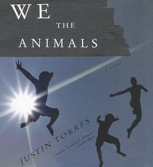 We the Animals by Justin D. Torres