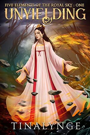 Unyielding (Five Elements of the Royal Sky Book 1) by Tinalynge, Moonquill