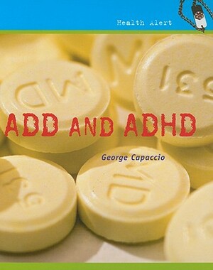 ADD and ADHD by George Capaccio