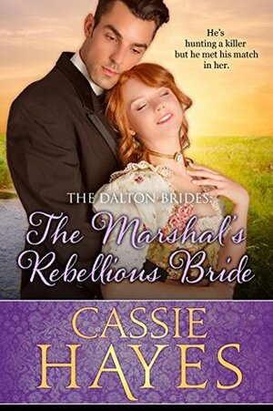 The Marshal's Rebellious Bride by Cassie Hayes