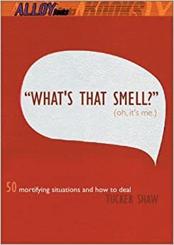 What's That Smell? Oh, It's Me by Tucker Shaw, Mike Reddy