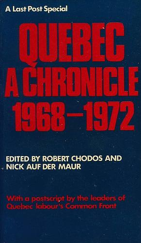 Quebec: A Chronicle: 1968-1972 by Robert Chodos, Nick Auf der Maur