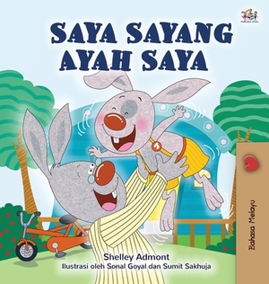 I Love My Dad (Malay Book for Children) by Kidkiddos Books, Shelley Admont