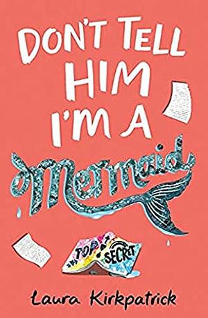 Don't Tell Him I'm a Mermaid by Laura Kirkpatrick, Laura Steven