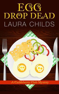 Egg Drop Dead by Laura Childs