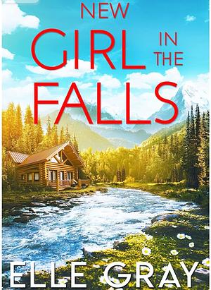 New Girl in the Falls by Elle Gray