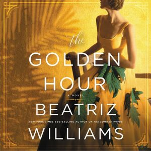The Golden Hour by Beatriz Williams