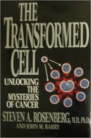 The Transformed Cell by Steven A. Rosenberg, John M. Barry