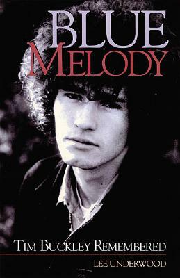 Blue Melody: Tim Buckley Remembered by Lee Underwood