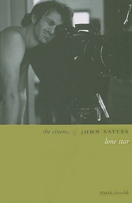 The Cinema of John Sayles: Lone Star by Mark Bould