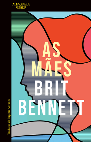 As Mães by Eugénia Antunes, Brit Bennett, Brit Bennett