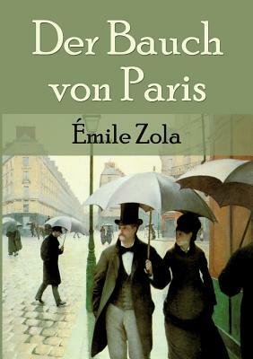 Der Bauch Von Paris by Émile Zola