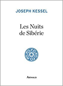 Les Nuits de Sibérie by Joseph Kessel