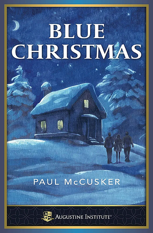 Blue Christmas by Paul McCusker