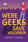 Were-Geeks Save Wisconsin by Kathy Lyons