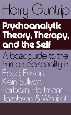 Psychoanalytic Theory, Therapy, and the Self by Harry Guntrip