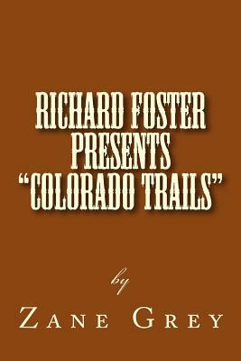 Richard Foster Presents "Colorado Trails" by Zane Grey