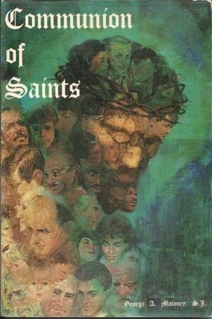 Communion of Saints by George A. Maloney