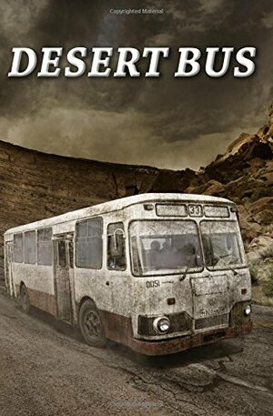 The Desert Bus by Jordan Bell, Tiffany Brown, Richard Russell, Tiffany Michelle Brown, Dani J. Caile, Danielle Lee Zwissler, Tom Lamkin Sr., Cassie Ray Clark