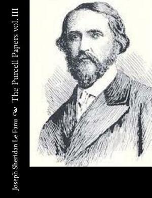 The Purcell Papers, Vol. III by J. Sheridan Le Fanu