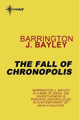 The Fall of Chronopolis by Barrington J. Bayley