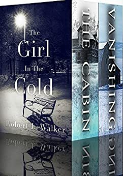 The Girl in The Cold by Robert J Walker