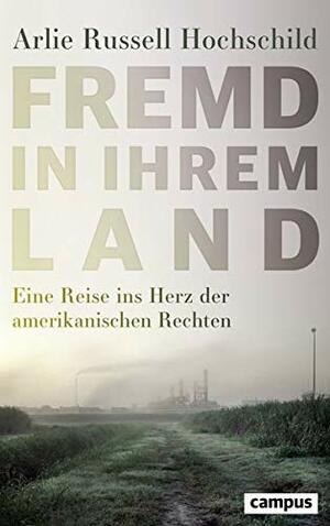 Fremd in ihrem Land: Eine Reise ins Herz der amerikanischen Rechten by Arlie Russell Hochschild