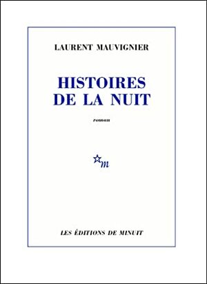 Histoires de la nuit (Romans) by Laurent Mauvignier