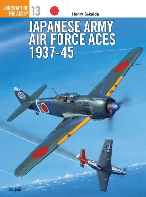 Japanese Army Air Force Aces 1937 45 by Henry Sakaida