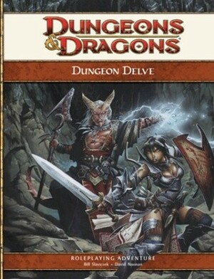 Dungeon Delve: A 4th Edition D&D Supplement by Bill Slavicsek, David Noonan