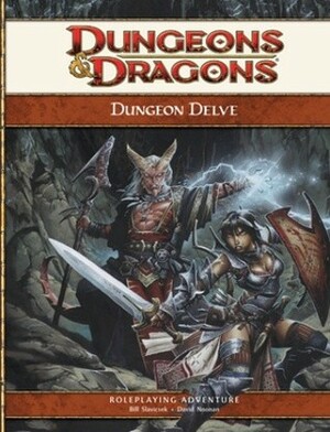 Dungeon Delve: A 4th Edition D&D Supplement by David Noonan, Bill Slavicsek