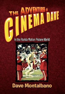 The Adventures of Cinema Dave in the Florida Motion Picture World by Dave Montalbano